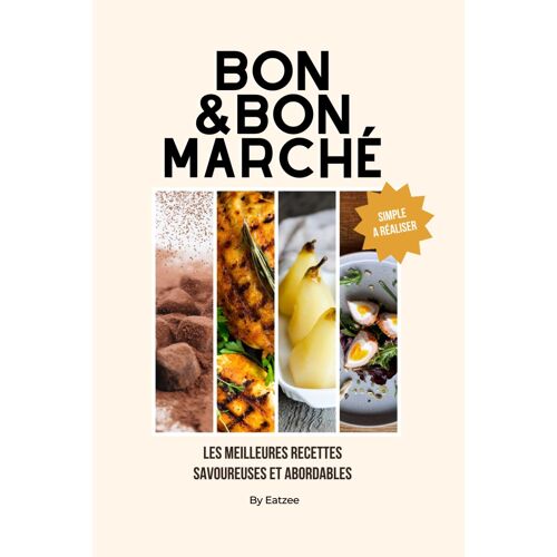 Bon Et Bon Marché: Les Meilleures Recettes Savoureuses Et Abordables (Cuisine Au Quotidien)