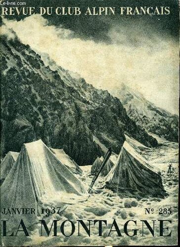 La Montagne 63e Annee N°285 - L Expédition Française A L Himalaya En 1936 Par M. Sarraz-Bournet Président Du C.A.F., Récit De L Expédition Par Henry De Ségogne