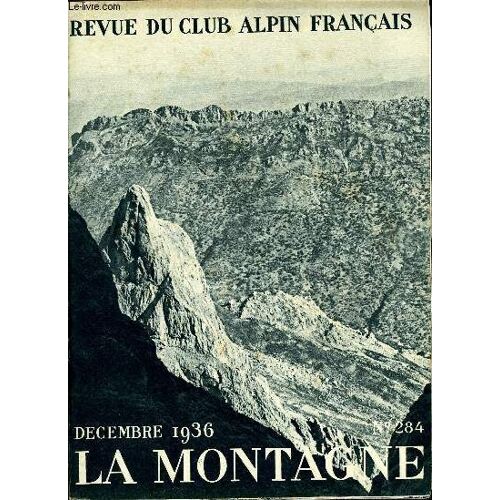 La Montagne 62e Annee N°284 + Table Des Matieres 1936 - Ubaye 1934 Par Pierre Dalloz, Encore Les Degrés Par Etienne Bruhl, Jean-A. Morin Et Hnery De Ségogne, Escalades Dans Le Djurdjura Par André(...)
