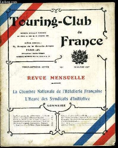 Touring - Club De France 27e Année - Les Écrits Passent, Les Paroles Restent Par A. Ballif, Chambre Nationale De L Hotellerie Française, L Heure Des Syndicats D Initiative Par L. Auscher, Comité De(...)