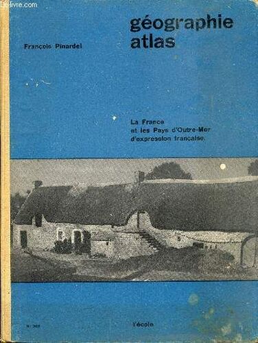 Geographie / Atlas - La France Et Les Pays D Outre-Mer D Expression Francaise - N°363