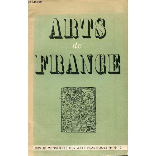 Arts De France - Revue Mensuelle Des Arts Plastiques N°10