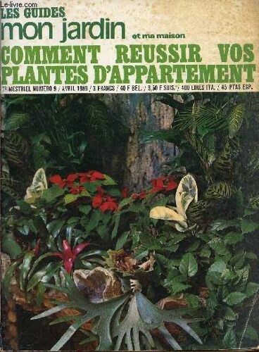 Les Guides Mon Jardin Et Ma Maison - Comment Reussir Vos Plantes D Appartement - N°9 - Avril 1969