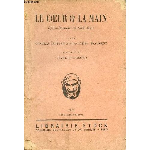 Le Coeur & La Main Opera-Comique En Trois Actes