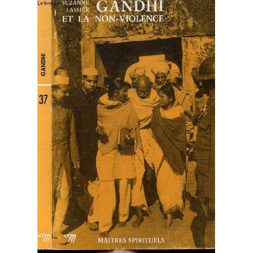 Gandhi Et La Non-Violence - Collection Maitres Spirituels N°37
