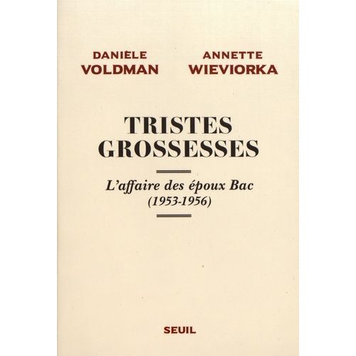 Tristes Grossesses - L'affaire Des Époux Bac (1953-1956)