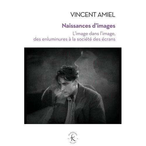 Naissances D'images - L'image Dans L'image, Des Enluminures À La Société Des Écrans