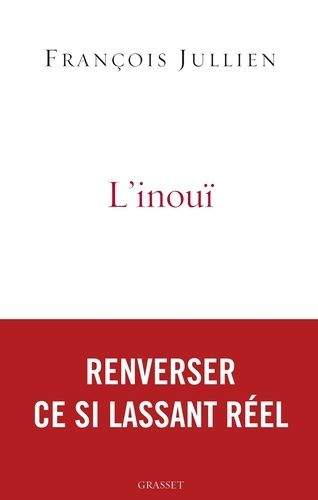 L'inouï - Ou L'autre Nom De Ce Si Lassant Réel