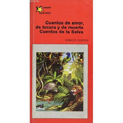 Cuentos De Amor, De Locura Y De Muerte Cuentos De La Selva - Coleccion Antares N°22.