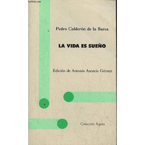 La Vida Es Sueno (Coleccion Agora) (Spanish Edition)