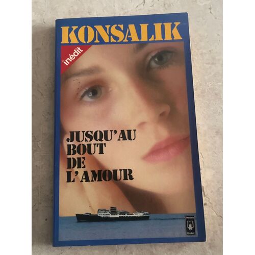 Jusqu’Au Bout De L’Amour, Par Heinz G. Konsalik 