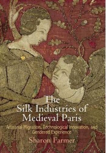 The Silk Industries Of Medieval Paris
