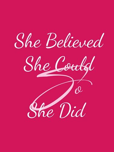 She Believed She Could So She Did: Blank Lined Notebook Journal: Rasbeery Cover - Large Size 8.5" X 11"- A Notebook With Quote On The Cover.