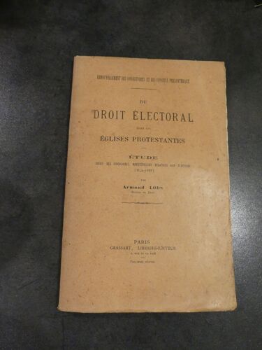 Le Droit Électoral Dans Les Églises Protestantes - Étude Suivie Des Circulaires Ministérielles Relatives Aux Élections (1852-1888)