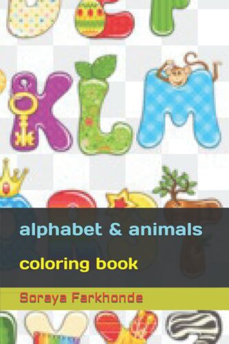 Alphabet & Animals Coloring Book: Soraya Farkhonde