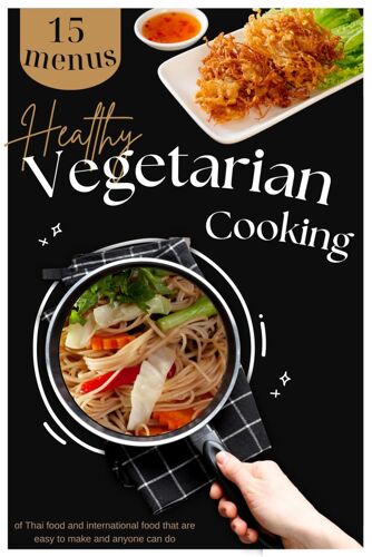 Healthy Vegetarian Cooking: Culinary Delights: A Journey Into Vegetarian Cooking