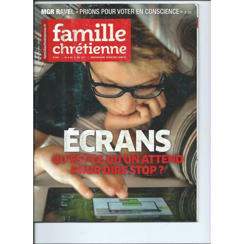Famille Chrétienne Du 6 Mai 2017, Écrans Qu'est-Ce Qu'on Attends Pour Dire Stop ? N 2051