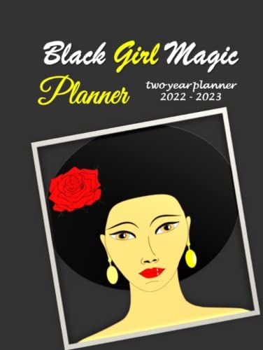 Black Girl Magic Planner 2022-2023: Black Phenomenal 2022-2023 | Afrocentric Monthly Planner | 2022-2023 Monthly Planner Black Girl