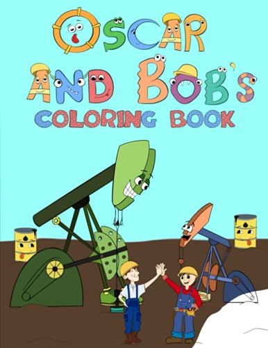 Oscar And Bob's Coloring Book: Oil Field Fun For Kids