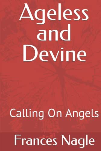 Ageless And Devine: Calling On Angels