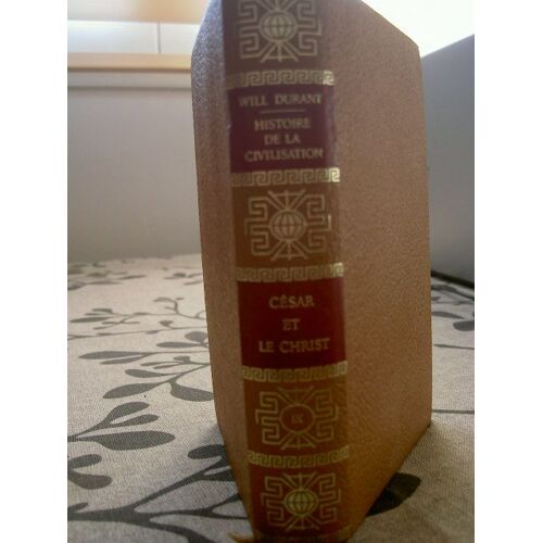 Histoire De La Civilisation : César Et Le Christ : Histoire De La Civilisation : César Et Le Christ