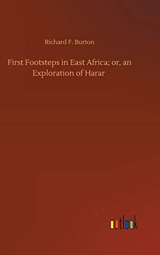 First Footsteps In East Africa; Or, An Exploration Of Harar