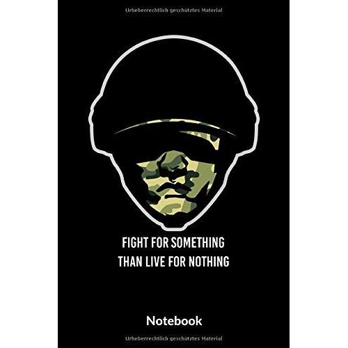 Fight For Something Than Live For Nothing Notebook: A5 Liniertes Notizbuch Für Soldaten Der Bundeswehr! Als Geschenk Zum Jahrestag, Valentinstag, Hochzeitstag Oder Weihnachten