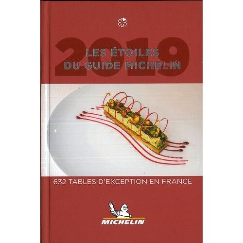 Les Étoiles Du Guide Michelin - 632 Tables D'exception En France