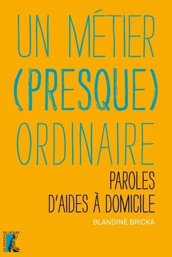 Un Métier (Presque) Ordinaire - Paroles D'aides À Domicile