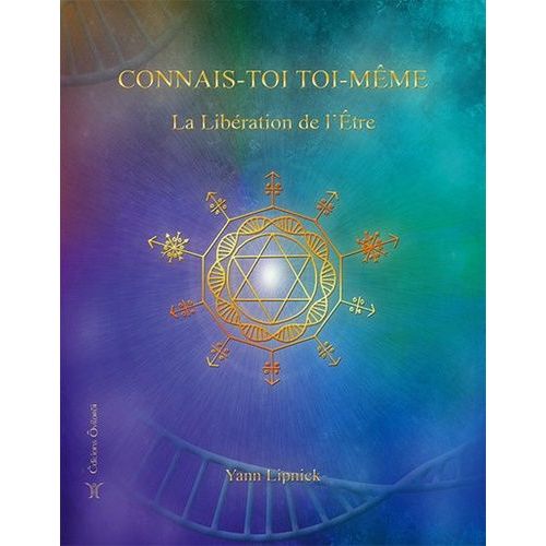 Connais-Toi Toi-Même - Tome 2, La Libération De L'etre - Nos Capacités Méconnues