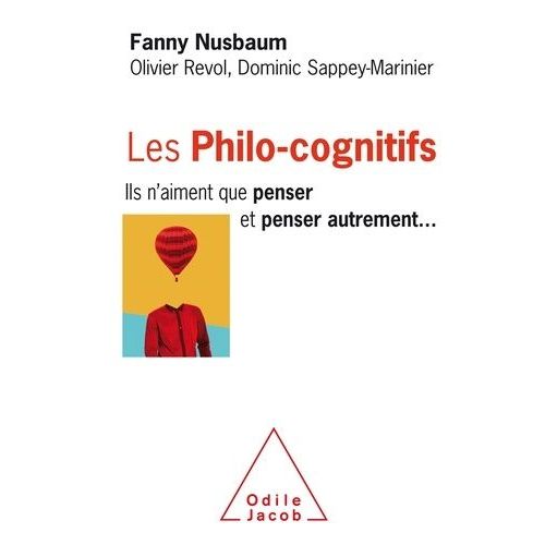 Les Philo-Cognitifs - Ils N'aiment Que Penser Et Penser Autrement