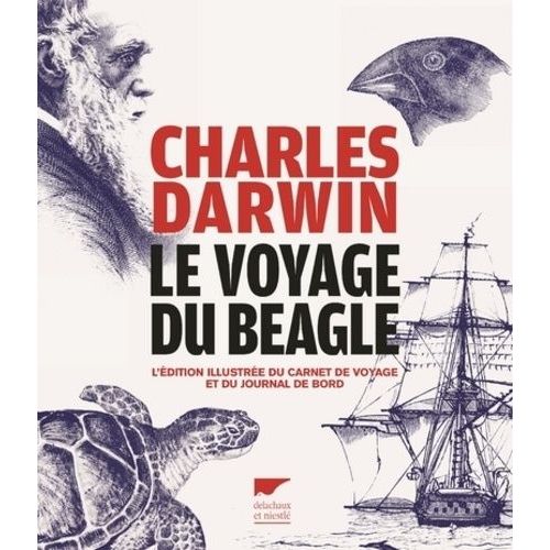 Le Voyage Du Beagle - L'édition Illustrée Du Carnet De Voyage Et Du Journal De Bord