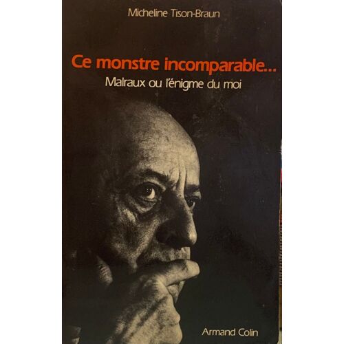 Malraux Ou L’Énigme  Du Moi - -1983 - Par Micheline Tison- Braun - Chez Armand Colin - 