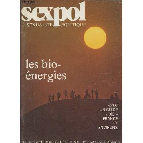 Sexpol, Sexualité Politique N°29-30 - Mai 1979 - Singulier Pluriel - L Énergie Du Vivant - Lexique : Clés Pour Un Langage Codé - Question : Vous Avez Dit Bioénergie ? - Orgonef : Journal De Bord D Un(...)