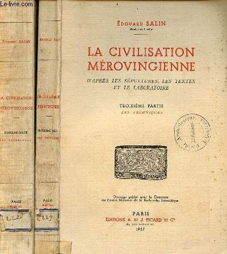 La Civilisation Mérovingienne D Après Les Sépultures, Les Textes Et Le Laboratoire - 2 Volumes - 2e Partie : Les Sépultures + 3e Partie : Les Techniques.