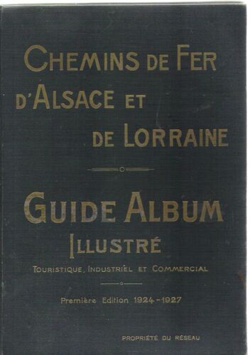 Guide Album Illustré Chemins De Fer D Alsace Et De Lorraine Première Édition 1924-1927 - Publicités Nombreuses-