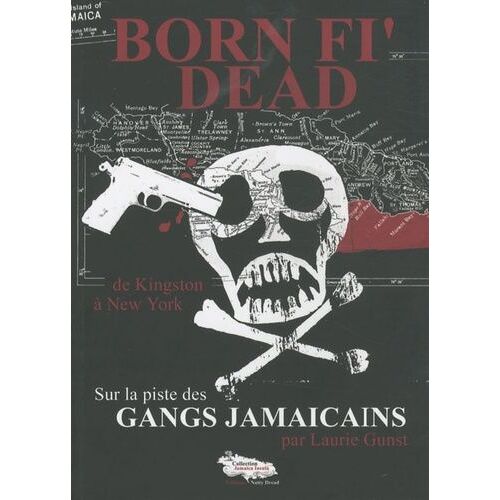 Born Fi' Dead - Sur La Piste Des Gangs Jamaïcains, De Kingston À New York