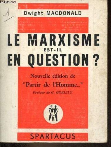 Le Marxisme Est-Il En Question ? - Nouvelle Édition De Partir De L Homme... - Examen Critique Des Fondements De L Action Socialiste.