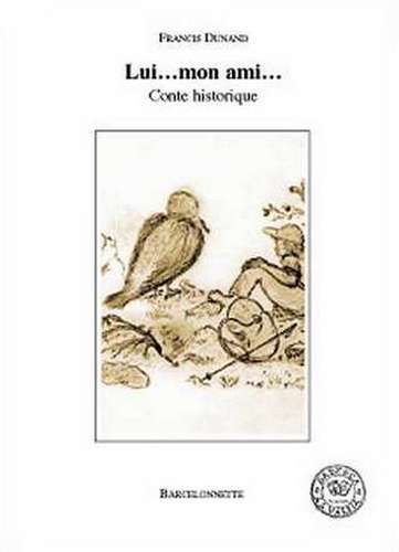 Lui ... Mon Ami ... Conte Historique