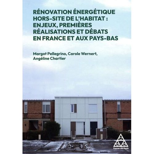 Rénovation Énergétique Hors-Site De L'habitat - Enjeux, Premières Réalisations Et Débats En France Et Aux Pays-Bas