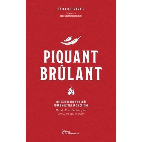 Piquant Brûlant - Une Exploration Du Goût Pour Émoustiller Sa Cuisine