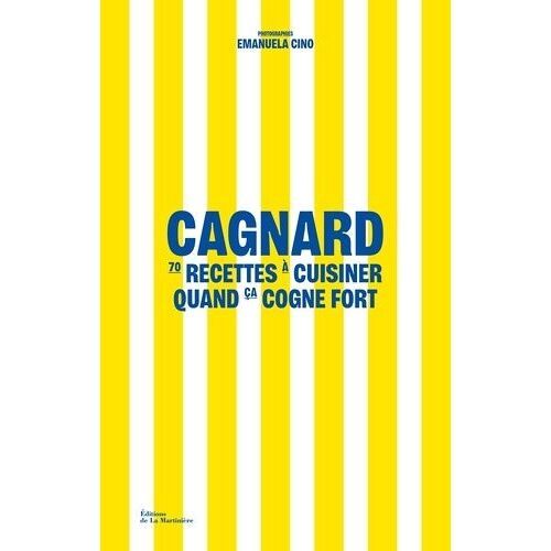Cagnard - 70 Recettes À Cuisiner Quand Ça Cogne Fort