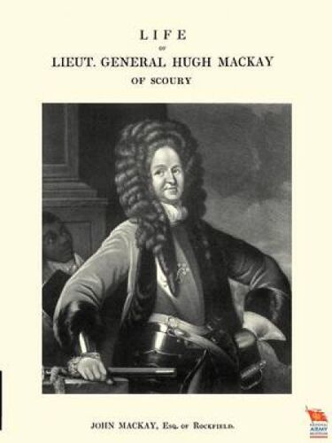 Life Of Lieut. General Hugh Mackay Of Scoury