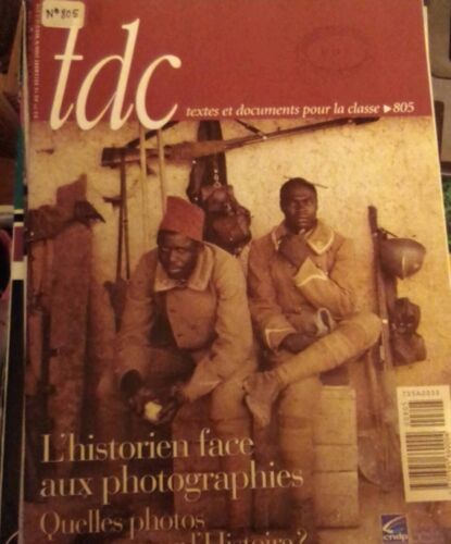 Tdc Textes Et Documents Pour La Classe  N° 805 : L'historien Face Aux Photographies : Quelles Photos Pour L'histoire ?