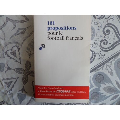101 Propositions Pour Le Football Francais