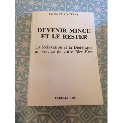 Devenir Mince Et Le Rester La Relaxation Et La Diététique Au Service De Votre Bien-Etre