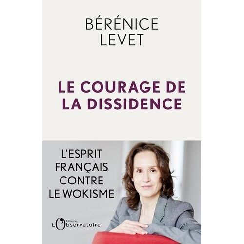 Le Courage De La Dissidence - L'esprit Français Contre Le Wokisme