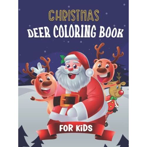 Christmas Deer Coloring Book For Kids: A Large Print Christmas Coloring Book For Kids Featuring Fun And Easy Cute Deer Animals With Cute Characters, Winter Scenes And More!
