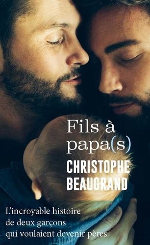 Fils À Papa(S) - L'incroyable Histoire De Deux Garçons Qui Voulaient Devenir Pères