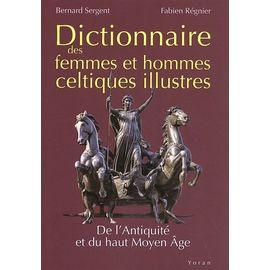 Dictionnaire Des Femmes Et Hommes Celtiques Illustres - De L'antiquité Et Du Haut Moyen Age